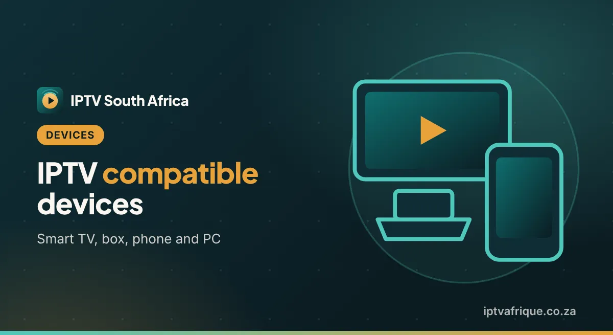 IPTV Compatible Devices: Smart TVs, Boxes and Phones